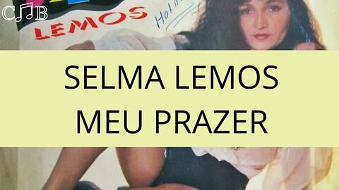 Selma Lemos - Meu Prazer