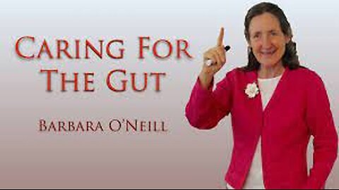 CARING FOR THE GUT - BARBARA O'NEILL