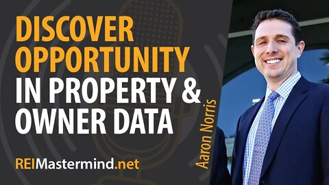 Discover Opportunity In Property and Owner Data with Arron Norris