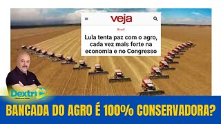 A BANCADA DO AGRO É 100% CONSERVADORA?