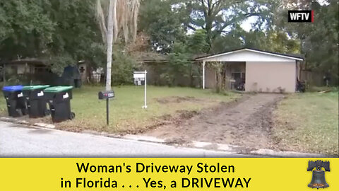 Woman's Driveway Stolen in Florida . . . Yes, a DRIVEWAY