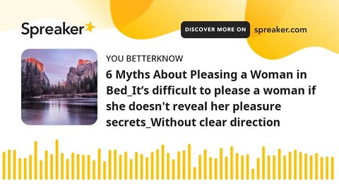 6 Myths About Pleasing a Woman in Bed_It’s difficult to please a woman if she doesn't reveal her ple