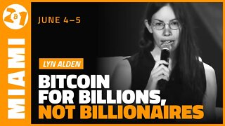 Bitcoin 2021: Bitcoin For Billions, Not Billionaires