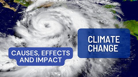 Climate Change Educational Video! Causes,Effects and Impact on Humanity