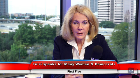 Tulsi speaks for Many Women & Democrats | First Five 10.11.22