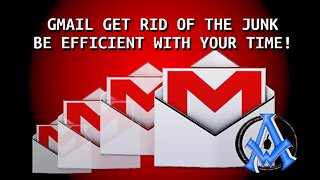 GMAIL GET RID OF THE JUNK | BE EFFICIENT WITH YOUR TIME