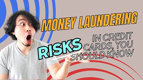 Unveiling the Shadow Play: Credit Cards & Money Laundering Risks