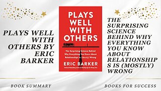 Plays Well with Others: The Surprising Science Behind Relationships Is (Mostly) Wrong by Eric Barker
