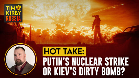 Where's the Danger? Putin's Nukes or Kiev's Dirty Bomb?