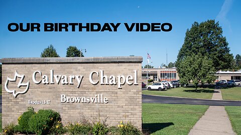 Calvary Chapel Brownsville Birthday Video