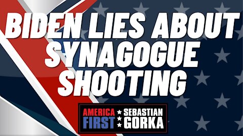 Sebastian Gorka FULL SHOW: Biden lies about synagogue shooting