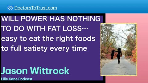 LILLIE KANE 3 | WILL POWER-NOTHING TO DO WITH FAT LOSS…eat right foods to full satiety every time