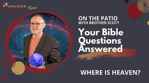 Unlock the Bible Now!: Where is Heaven?