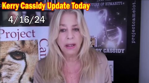 Kerry Cassidy Update Today: "Kerry Cassidy Important Update, April 16, 2024"