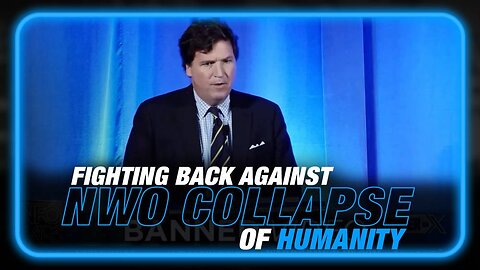 VIDEO: Tucker Carlson Fights Back Against NWO Collapse of Humanity in Latest Speech