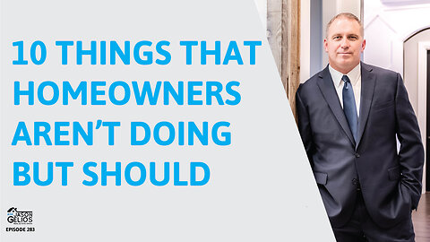 10 Things Homeowners Aren't Doing-But Should | Ep. 283 AskJasonGelios Show