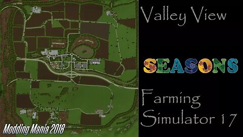 Farming Simulator 17 - Map First Impression - Valley View - Modding Mania 2018