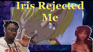 Iris Rejected Me...