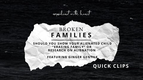 QUICK CLIP: Should You Show Your Alienated Child "Erasing Family" Or Alienation Research?
