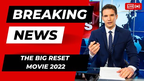 THE BIG RESET MOVIE - 2022