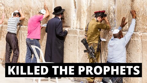 The Jews Killed The Prophets