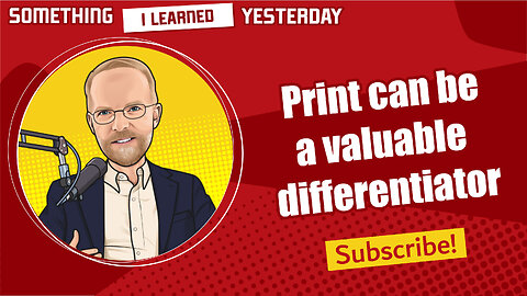 174: Print can be a useful differentiator