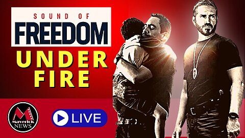 Sound Of Freedom: Movie Under Fire | Maverick News With Rick Walker