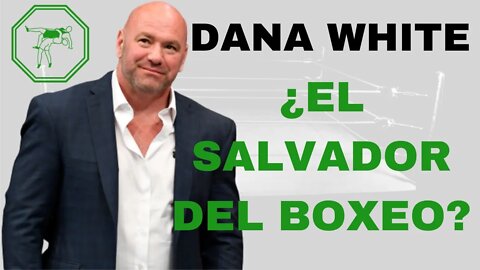 Dana White: ¿El Salvador del Boxeo?