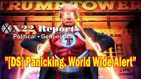 X22 Report Huge Intel: Fake News, Actors, [DS] Panicking, World Wide Alert, This Is How It Begins