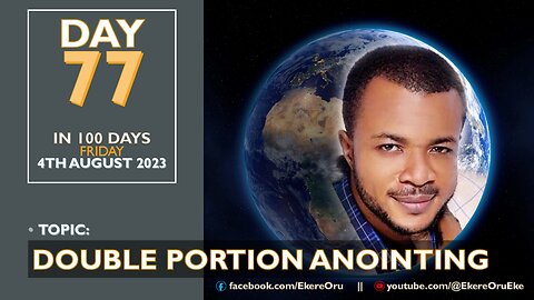 DAY 77 IN 100 DAYS Fasting & Prayer 4th AUGUST 2023 || DOUBLE PORTION ANOINTING