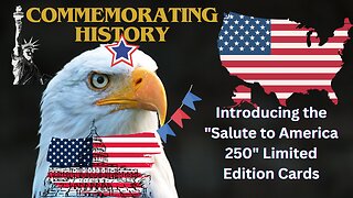 Commemorating History: Introducing the "Salute to America 250" Limited Edition Cards