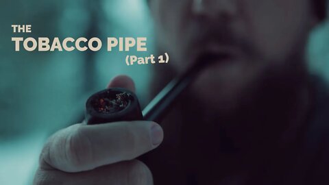Tobacco Pipes - Everything you need to know (PART 1)