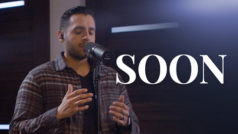 Soon - Anointed Worship Cover | Steven Moctezuma