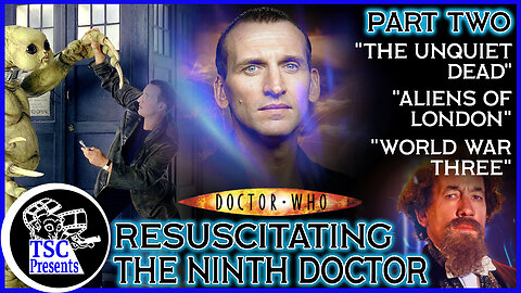 TSC Presents: The Ninth Doctor, Part 2