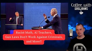 Racist Math, AI Teachers, Gun Laws Don't Work Against Criminals, and More!!