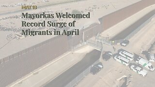 Mayorkas Welcomed Record Surge of Migrants in April