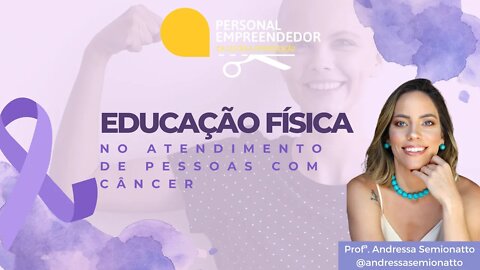 Educação Física no atendimento de pessoas com câncer | Cortes do Personal Empreendedor