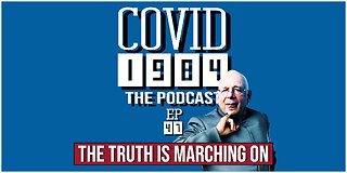 THE TRUTH IS MARCHING ON. COVID 1984 PODCAST. E47. 03/11/2023