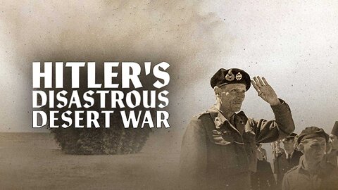 Hitler's Disastrous Desert War