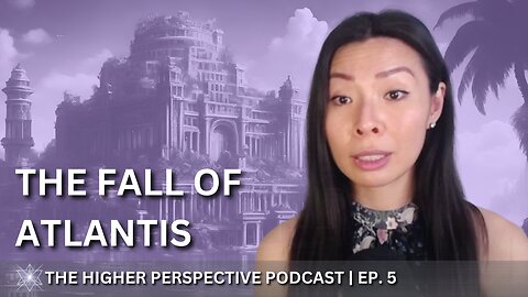 The Fall of Atlantis & Astral Parasite Attachments | EP. 5