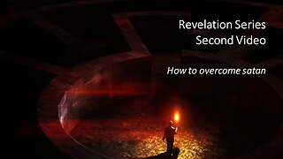 Revelation Series | Second Video | How to overcome satan