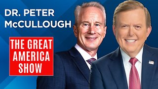 The Great America Show - Dr. Peter McCullough: Here Come the Vaxers