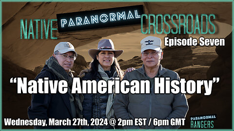 Native Paranormal Crossroads Podcast - Episode Seven - Native American History