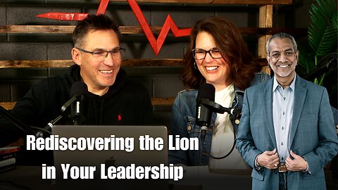 Rediscovering the Lion in Your Leadership with Dr. Sam Chand | 001