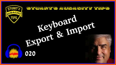 Stuart's Audacity Tips 020 - Keyboard Export and Import
