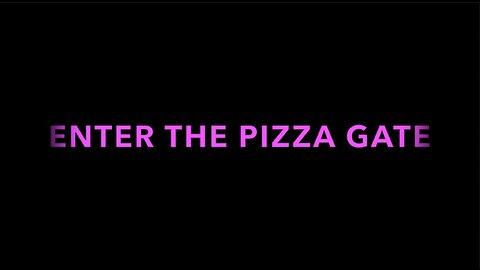 ENTER THE PIZZA GATE