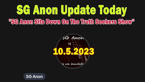 SG Anon Update Today: "SG Anon Sits Down On The Truth Seekers Show"