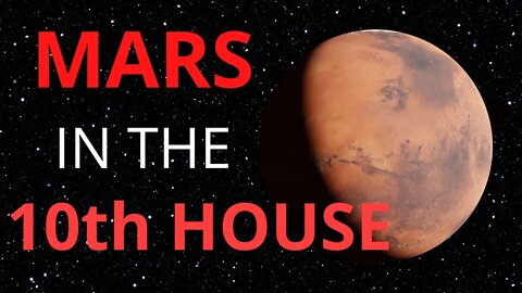 Mars in the 10th House in Astrology