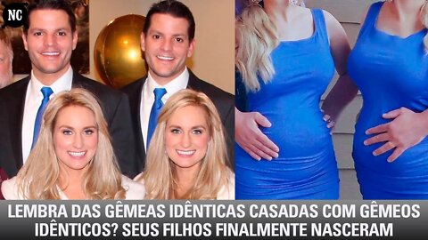 Lembra das Gêmeas Idênticas Casadas Com Gêmeos Idênticos? Seus Filhos Finalmente Nasceram