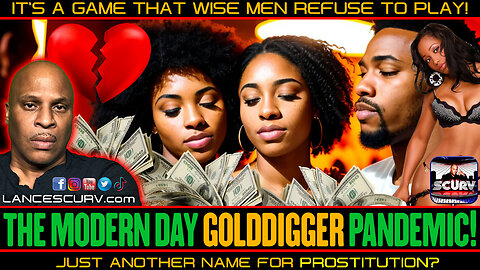 THE MODERN DAY GOLDDIGGER PANDEMIC: JUST ANOTHER NAME FOR PROSTITUTION? | LANCESCURV